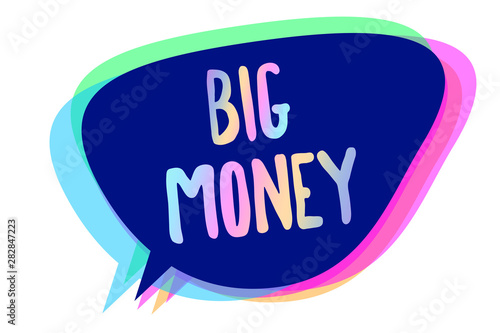 Handwriting text writing Big Money. Concept meaning Pertaining to a lot of ernings from a job,business,heirs,or wins Speech bubble idea message reminder blue shadows important intention saying photo