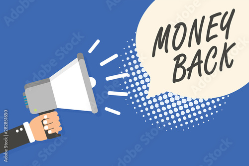 Conceptual hand writing showing Money Back. Business photo text get what you paid in return for defect or problem in product Man holding megaphone loudspeaker speech bubble blue background