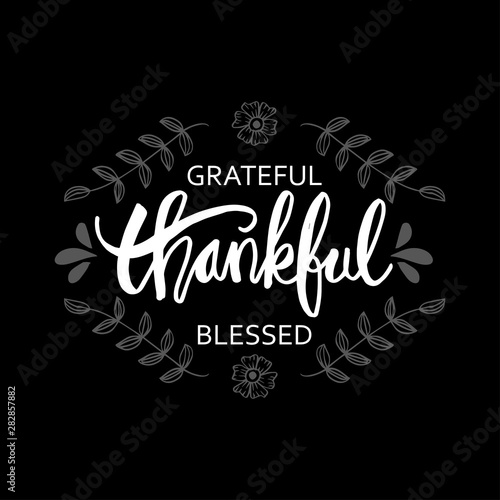 Grateful thankful blessed hand lettering inscription. 