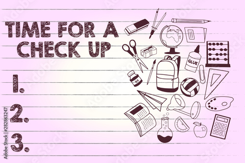 Text sign showing Time For A Check Up. Conceptual photo a Thorough Examination have a Look on something someone.