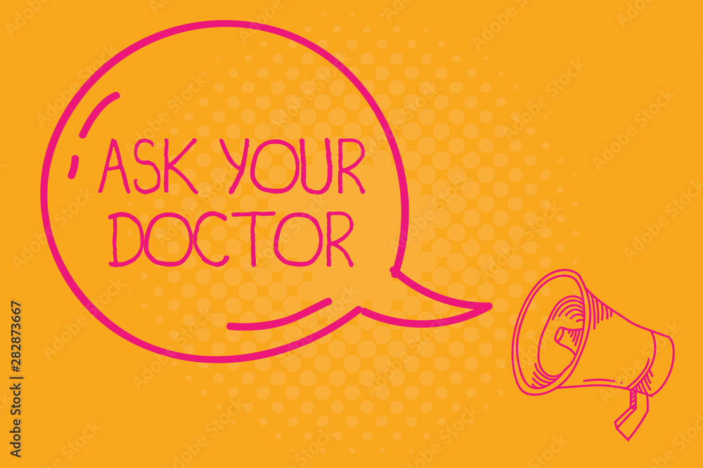 Fototapeta premium Conceptual hand writing showing Ask Your Doctor. Business photo text Consultation to medical expert about state of health.