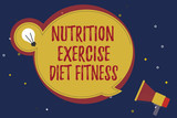 Word writing text Nutrition Exercise Diet Fitness. Business concept for Healthy Lifestyle Weight loss analysisagement.