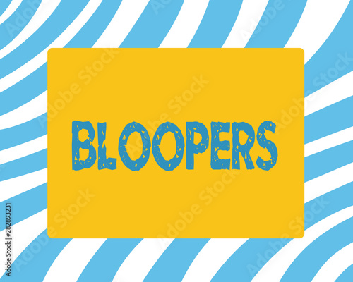 Text sign showing Bloopers. Conceptual photo Embarrassing errors Mistakes Fails Missteps Problems Failures. photo