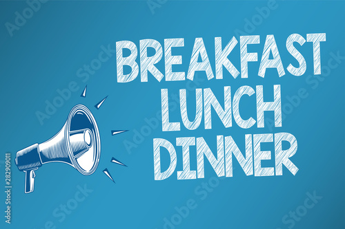 Conceptual hand writing showing Breakfast Lunch Dinner. Business photo text eating your meals at different period of day Speakers alarming script signals announcement message convey