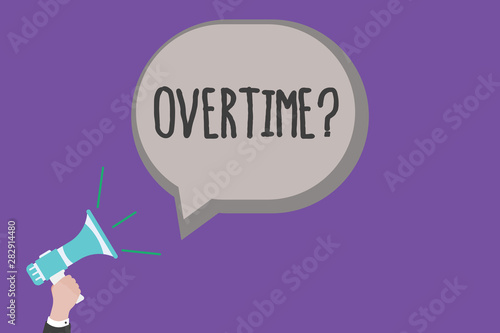 Handwriting text Overtime question. Concept meaning Time worked in addition to regular working hours.