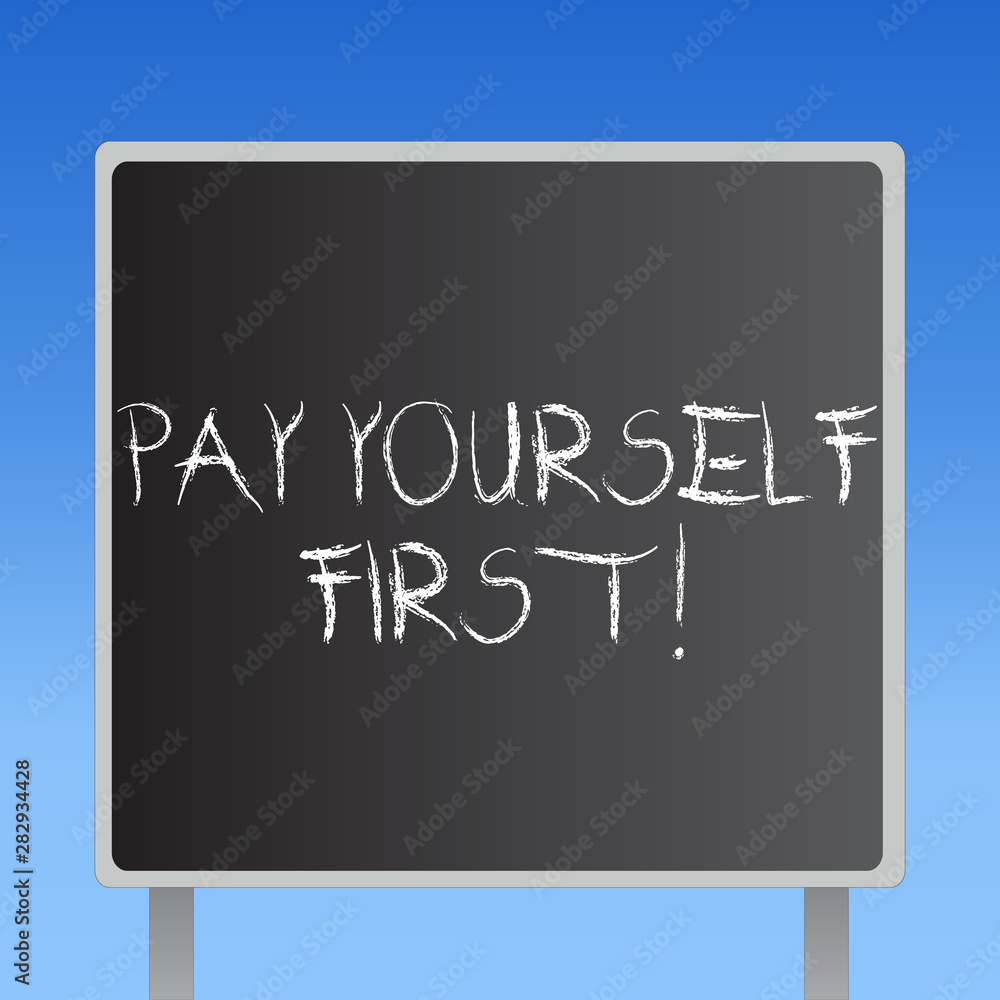 Handwriting text Pay Yourself First. Concept meaning Saving for future Setting aside a Portion of your income.