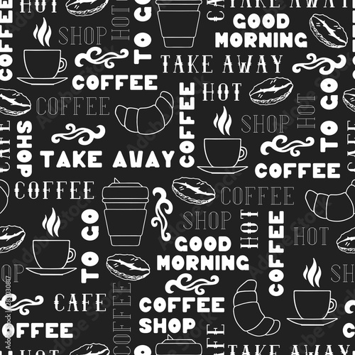 Seamless pattern with text, croissant, coffee cup for take away with hot drink. Concept illustration for coffee shop background with lettering.