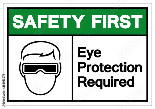 Safety First Eye Protection Required Symbol Sign ,Vector Illustration, Isolate On White Background Label. EPS10