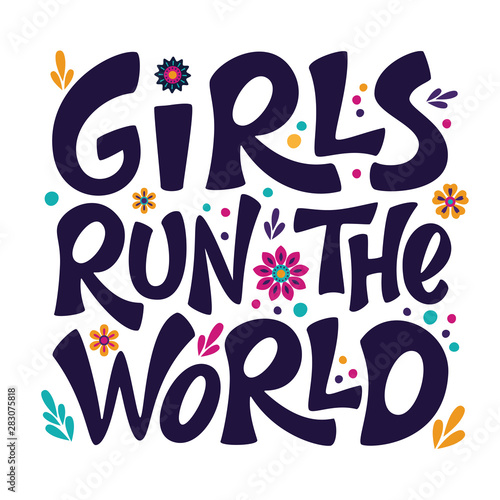 Girls run the world hand drawn vector lettering with flowers. Girl power sign. Feminism quote, woman motivational slogan. Inspirational poster, t-shirt, card, banner, sticker Isolated vector design