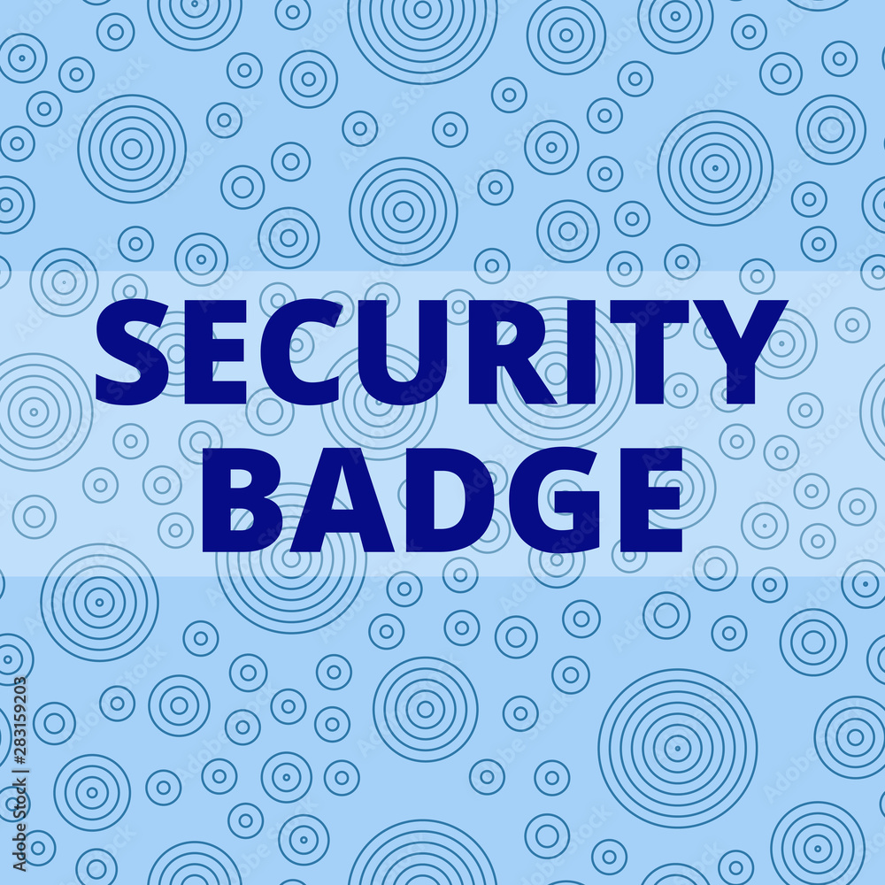 Writing note showing Security Badge. Business concept for Credential used to gain accessed on the controlled area Multiple Layer Different Size Concentric Circles Diagram Repeat Pattern
