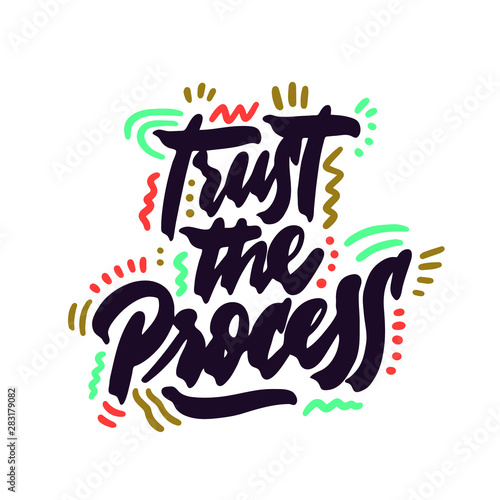 Trust the process. Modern hand drawn lettering. Colourful lettering for postcards and banners. Motivational calligraphy poster. Stylish font typography. Color type. Abstract.