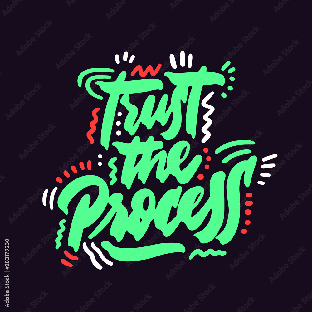 Trust the process. Modern hand drawn lettering. Colourful lettering for postcards and banners. Motivational calligraphy poster. Stylish font typography. Color type. Abstract. Trust the process. Modern hand drawn lettering. Colourful lettering for postcards and banners. Motivational calligraphy poster. Stylish font typography. Color type. Abstract.