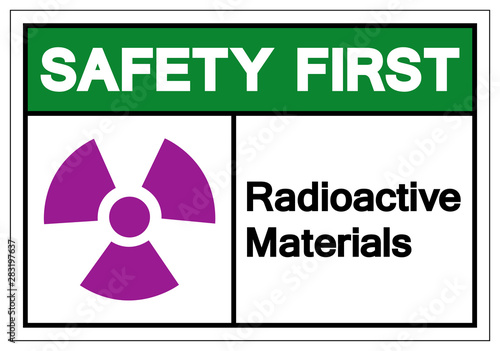 Safety First Radioactive Materials Symbol Sign, Vector Illustration, Isolate On White Background Label. EPS10