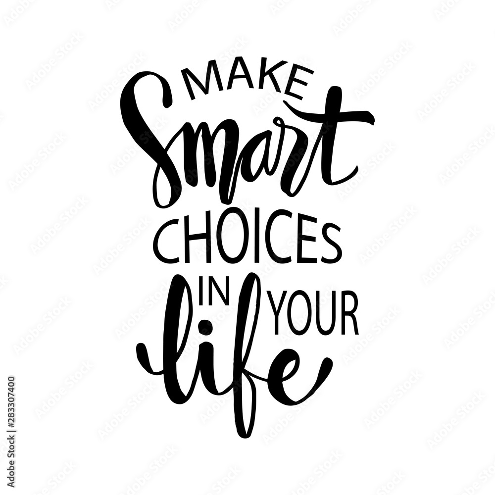 Make smart choice for life lettering Make smart choice for life lettering