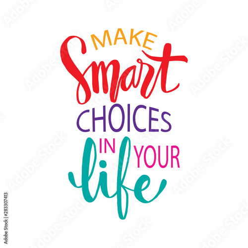 Make smart choice for life lettering