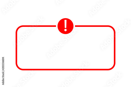 Caution sign with empty space in red line frame and circle sign with exclamation mark isolated on white background. Attention icon for poster or signboard. photo