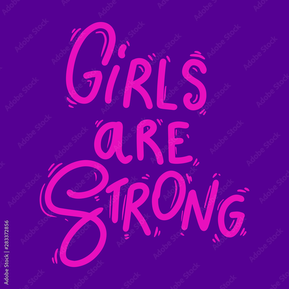 Girls are strong. Lettering phrase for postcard, banner, flyer.