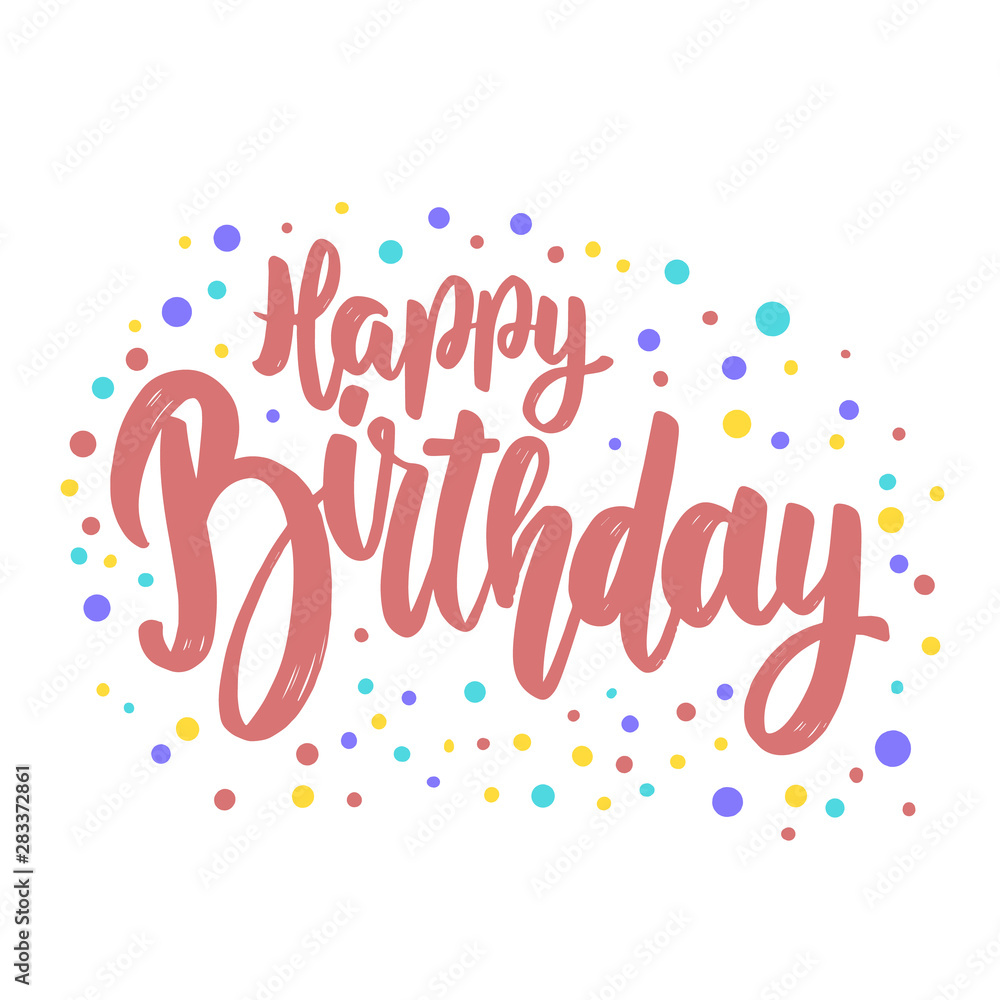 Happy birthday. Lettering phrase for postcard, banner, flyer.