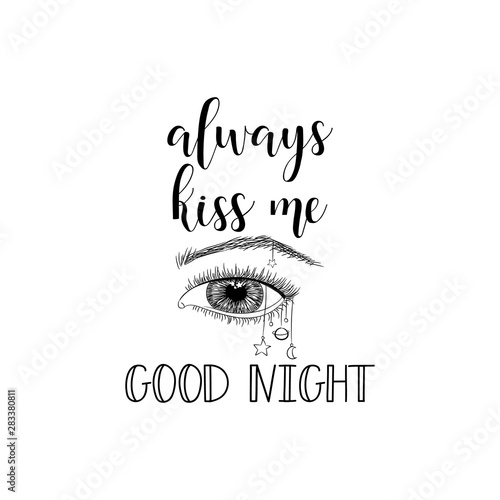 Always Kiss Me Good night. Vector illustration. Lettering. Ink illustration.