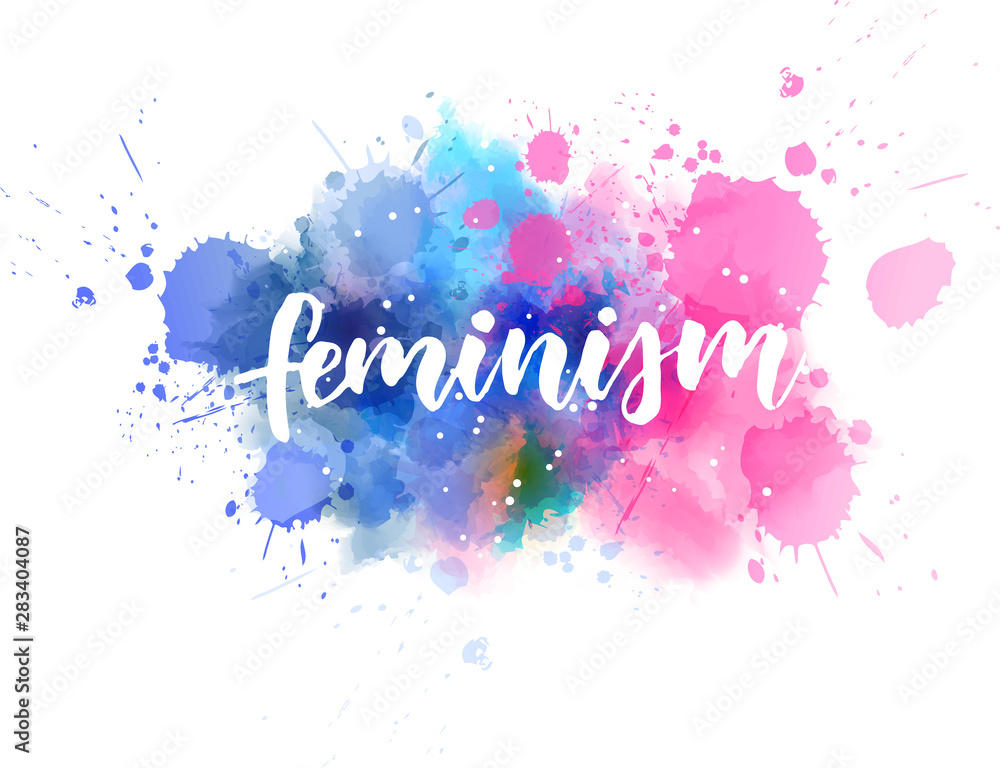 Feminism - handwritten calligraphy on watercolor Feminism - handwritten calligraphy on watercolor