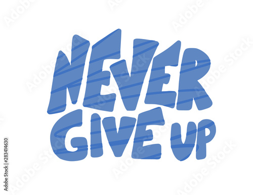 Never give up phrase isolated. Vector text.