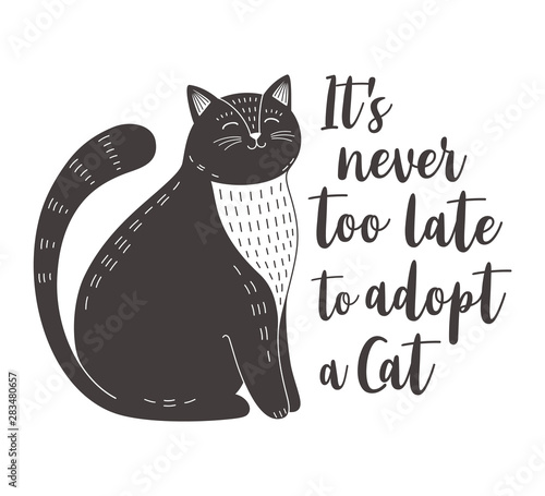 Cat adoption poster. Cute black and white cat with quote "It's never too late to adopt a cat". Vector illustration