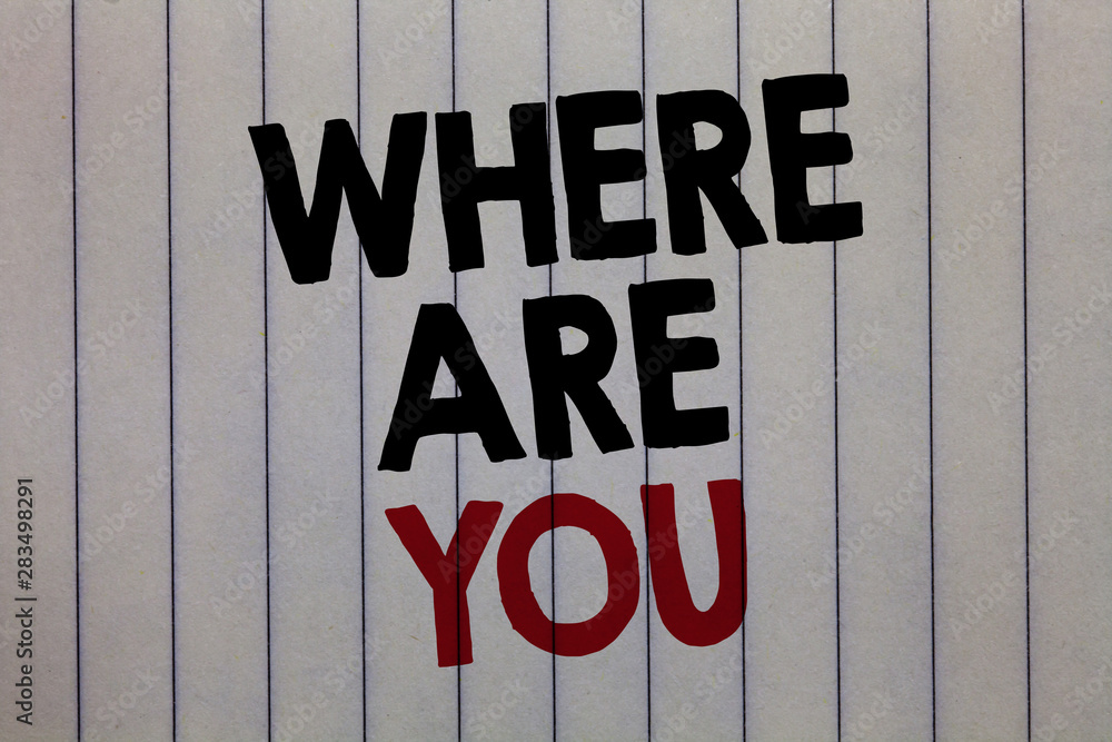 Handwriting text writing Where Are You. Concept meaning Give us your location address direction point of reference white vertical paper written three words with black and red color Handwriting text writing Where Are You. Concept meaning Give us your location address direction point of reference white vertical paper written three words with black and red color