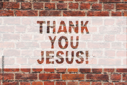 Handwriting text writing Thank You Jesus. Concept meaning Being grateful for what the Lord has given you Religious Brick Wall art like Graffiti motivational call written on the wall