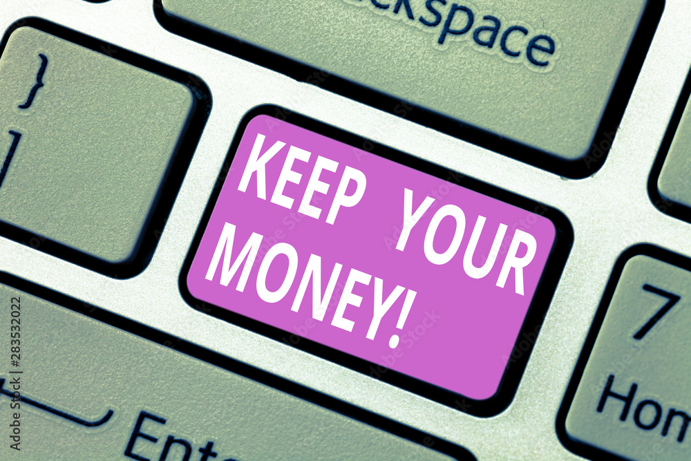 Text sign showing Keep Your Money. Conceptual photo Save incomes for the future Invest financial balance Keyboard key Intention to create computer message pressing keypad idea Text sign showing Keep Your Money. Conceptual photo Save incomes for the future Invest financial balance Keyboard key Intention to create computer message pressing keypad idea