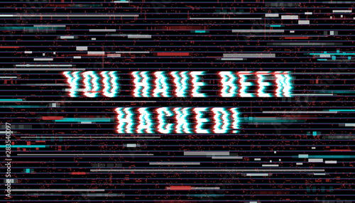 You have been hacked! Text inscription in a distorted glitch style on a black background. Vector illustration.