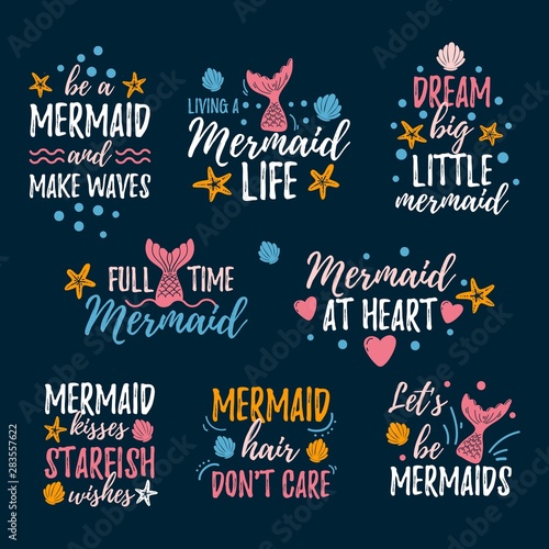 Mermaid prints and quotes set vector illustration. Collection of inspirational phrases written in beautiful fashionable font with diverse marine attributes flat style for design print t-shirt or card