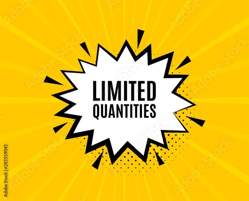 Limited quantities symbol. Chat speech bubble. Special offer sign. Sale. Yellow vector banner with bubble. Limited quantities text. Chat badge. Colorful background. Vector