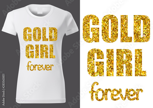 Women White T-shirt Design with Golden Inscription GOLD GIRL FOREVER - Fashion Illustration on White Background, Vector