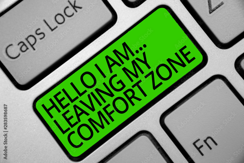 Handwriting Text Hello I Am Leaving My Comfort Zone Concept Meaning Making Big Changes Evolution Growth Keyboard Green Key Intention Create Computer Computing Reflection Document Stock Photo Adobe Stock