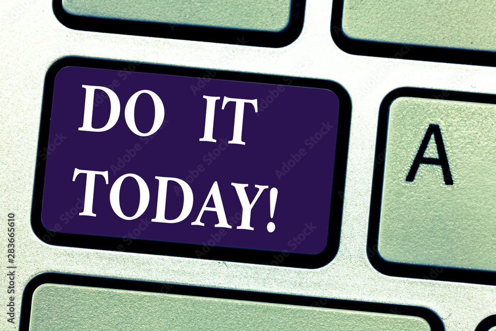 Fototapeta premium Word writing text Do It Today. Business concept for Respond now Immediately Something needs to be done right away Keyboard key Intention to create computer message pressing keypad idea