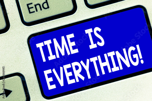 Writing note showing Time Is Everything. Business photo showcasing Consideration other events can influence desired outcome Keyboard key Intention to create computer message pressing keypad idea