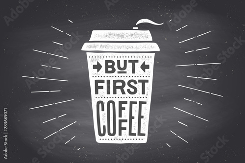 Cup of coffee. Poster coffee cup with hand drawn lettering