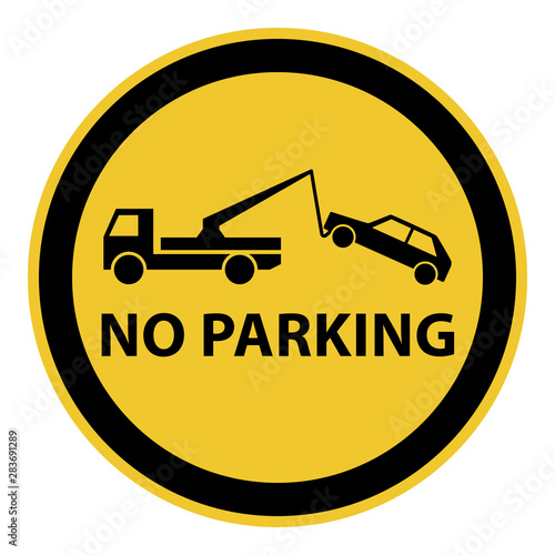 Yellow no parking car tow warning sign round shape