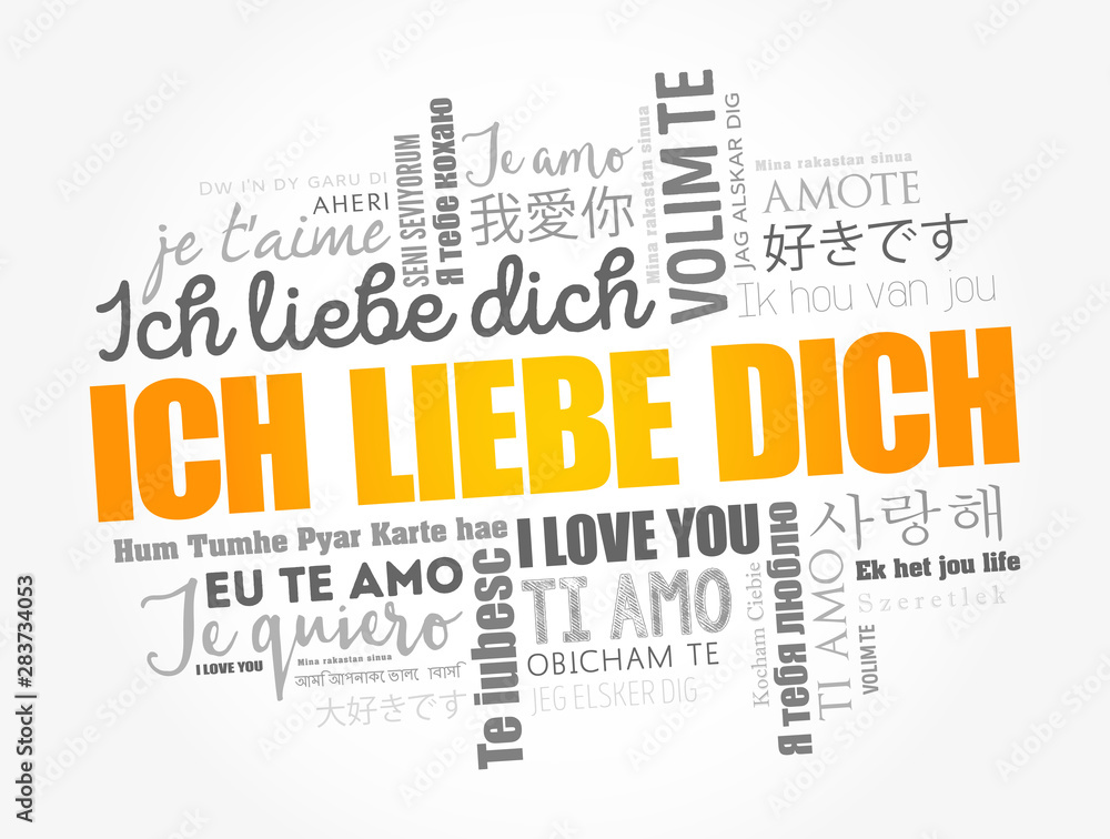 ICH LIEBE DICH (I Love You in German) word cloud in different languages of the world ICH LIEBE DICH (I Love You in German) word cloud in different languages of the world
