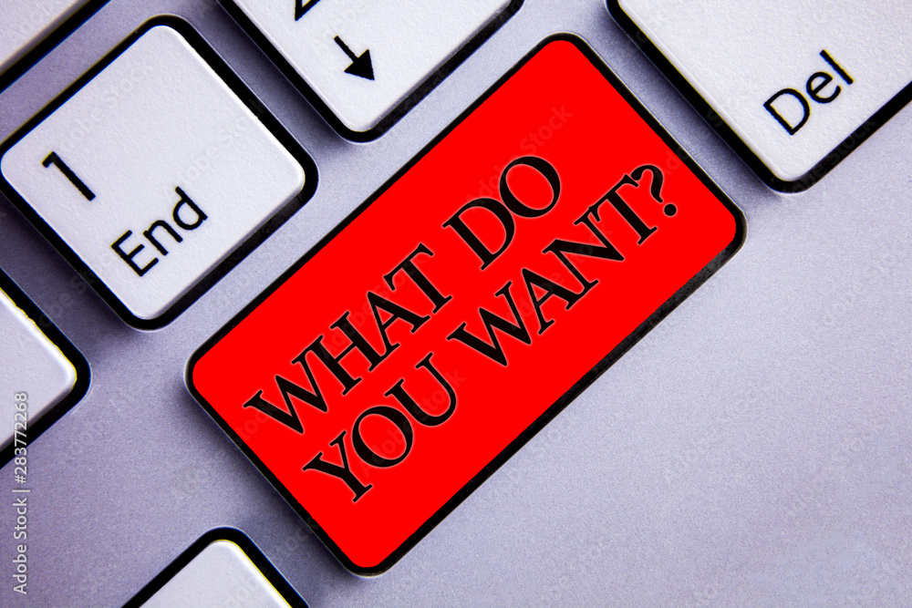 Word writing text What Do You Want Question. Business concept for ...