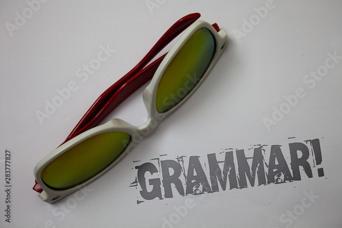 Handwriting text Grammar Motivational Call. Concept meaning System and Structure of a Language Writing Rules Grunge ideas messages white background sunglasses inspiration idea thoughts photo