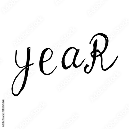 Lettering phrase Year. Vector calligraphy illustration isolated on white background. Typography for banners, badges, postcard, t-shirt, prints, posters. EPS10