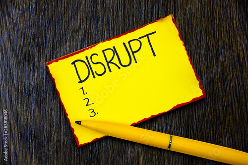 Handwriting text writing Disrupt. Concept meaning Interrupt causing disturbance problem Make something different.