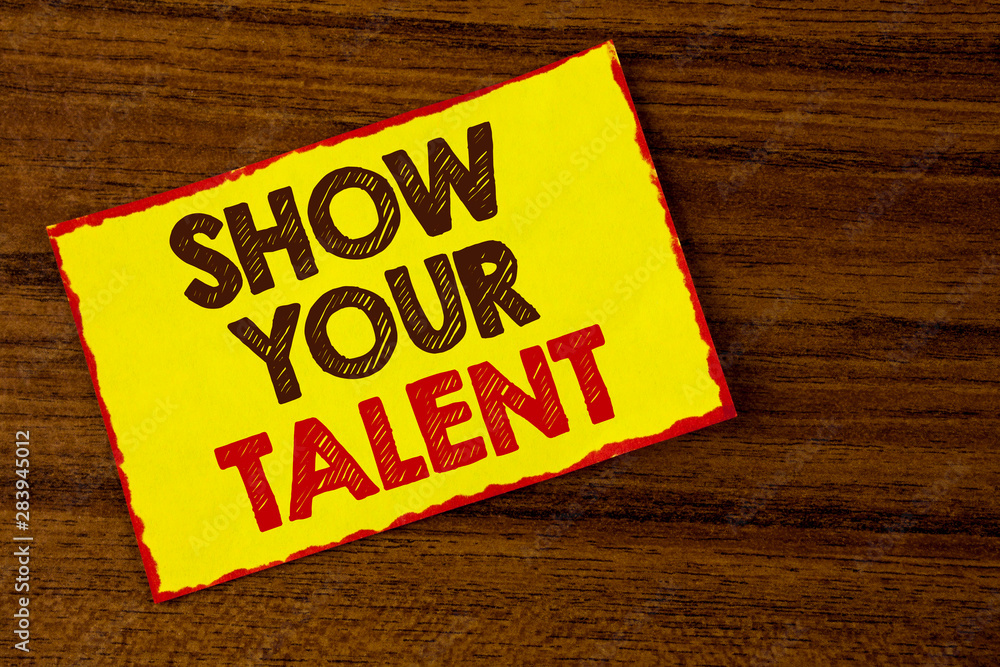 Handwriting text writing Show Your Talent. Concept meaning Demonstrate personal skills abilities knowledge aptitudes written Yellow Sticky note paper the wooden background. Handwriting text writing Show Your Talent. Concept meaning Demonstrate personal skills abilities knowledge aptitudes written Yellow Sticky note paper the wooden background.