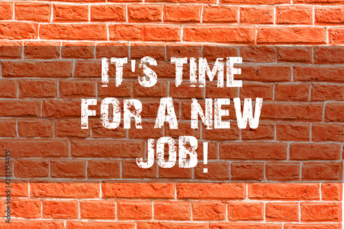 Writing note showing It S Time For A New Job. Business concept for Do not stuck in old work change Brick Wall art like Graffiti motivational call written on the wall