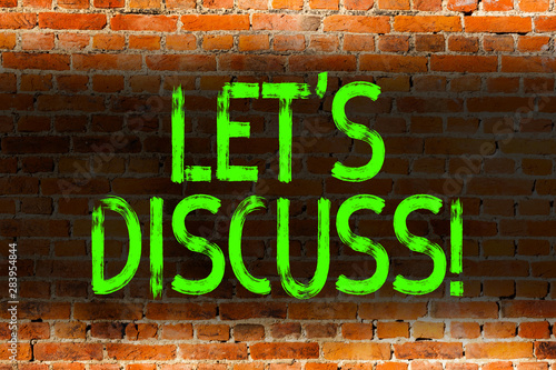 Text sign showing Let S Discuss. Business photo showcasing asking someone to talk about something with demonstrating or showing Brick Wall art like Graffiti motivational call written on the wall