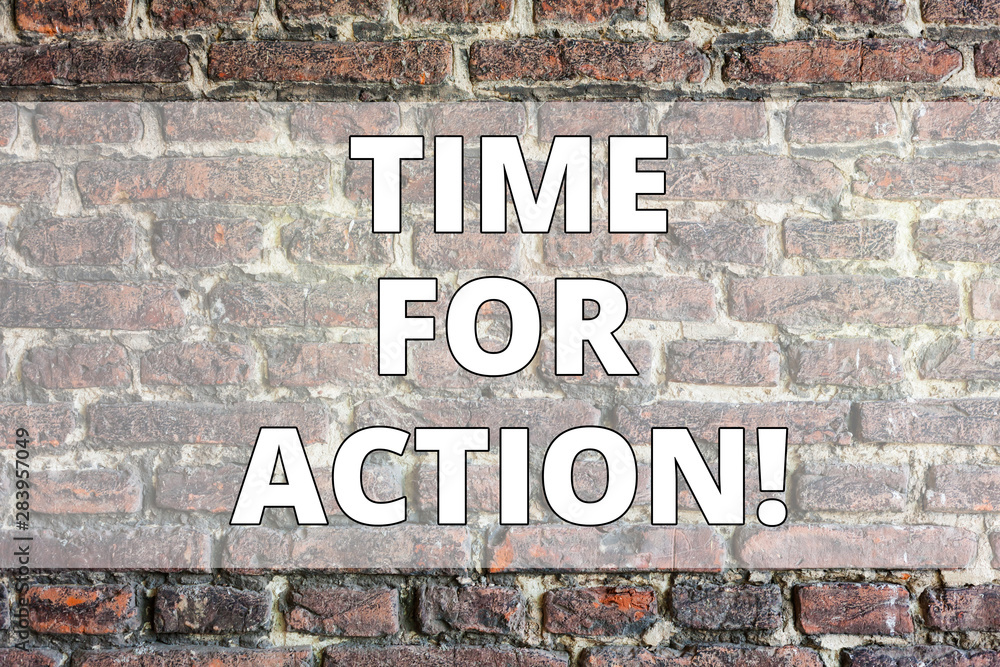 Writing note showing Time For Action. Business concept for Do something now for a particular purpose Act in this moment Brick Wall art like Graffiti motivational call written on the wall Writing note showing Time For Action. Business concept for Do something now for a particular purpose Act in this moment Brick Wall art like Graffiti motivational call written on the wall
