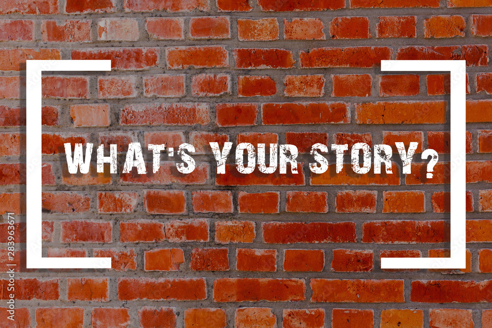 Handwriting text What S Your Story Question. Conceptual photo asking demonstrating about his past life actions events Brick Wall art like Graffiti motivational call written on the wall