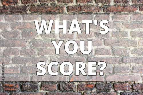 Writing note showing What S You Score. Business concept for Tell Personal Individual Rating Average Results Statistics Brick Wall art like Graffiti motivational call written on the wall