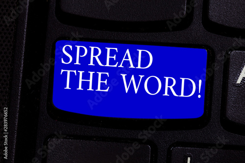 Writing note showing Spread The Word. Business photo showcasing Communicate a message to a lot of showing Make everyone knows Keyboard key Intention to create computer message pressing keypad idea